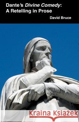 Dante's Divine Comedy: A Retelling in Prose David Bruce   9798201022600 David Bruce