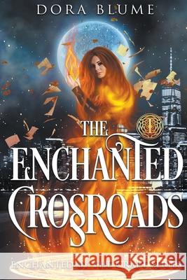 The Enchanted Crossroads Dora Blume   9798201026400 Dora Blume
