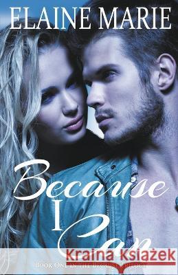 Because I Can Elaine Marie   9798201026622 Elaine Marie