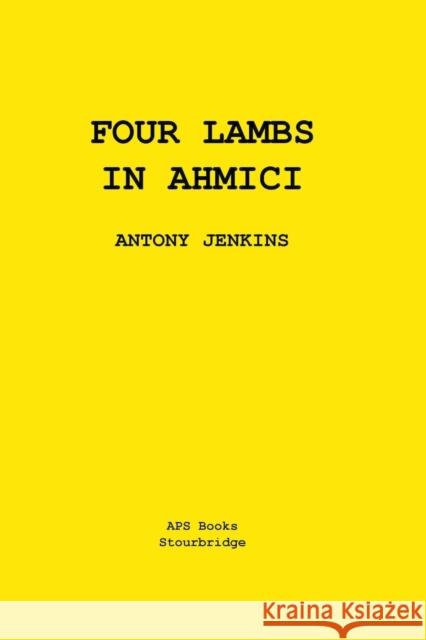 Four Lambs In Ahmici: A One Act Play Jenkins, Antony 9798201026738 Draft2Digital