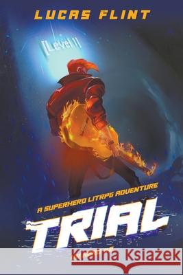 Trial: A Superhero LitRPG Adventure Flint, Lucas 9798201027353 Draft2Digital