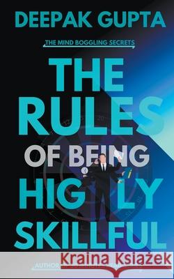 The Rules of Being Highly Skillful Gupta Deepak Gupta 9798201029319 Draft2Digital