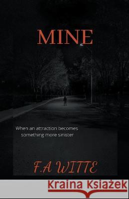 Mine F a Witte 9798201029357 F.A. Witte