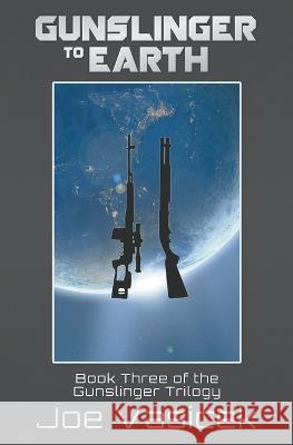 Gunslinger to Earth Joe Vasicek 9798201030445 Joe Vasicek
