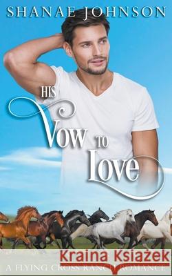 His Vow to Love Shanae Johnson 9798201031374 Those Johnson Girls