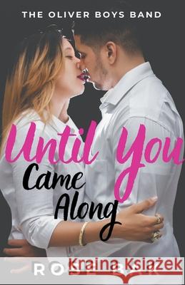 Until You Came Along Bak Rose Bak 9798201031619 Draft2Digital