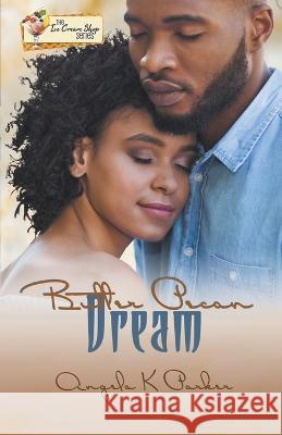 Butter Pecan Dream Angela K Parker 9798201036713