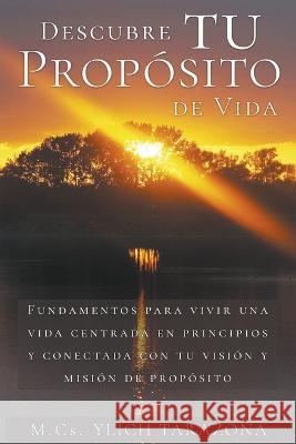 Descubre Tu Propósito de Vida M Sc Ylich Tarazona 9798201040451 Ylich Eduard Tarazona Gil