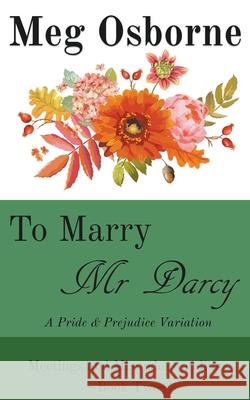 To Marry Mr Darcy - A Pride and Prejudice Variation Meg Osborne 9798201040628