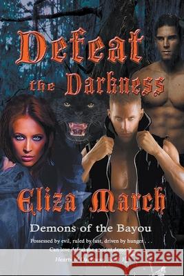 Defeat the Darkness Eliza March 9798201045708 Eliza March