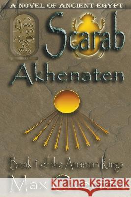 Scarab -Akhenaten Max Overton 9798201052690 Writers Exchange E-Publishing