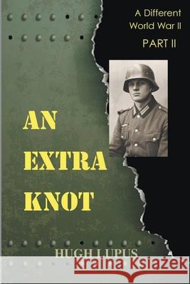 An Extra Knot Part II LUPUS HUGH LUPUS 9798201063016