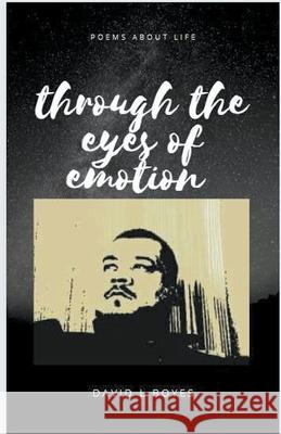 Through The Eyes Of Emotion Boyes David Lee Boyes 9798201065317