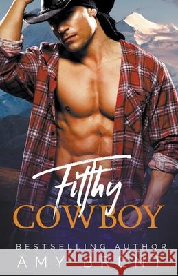 Filthy Cowboy Amy Brent 9798201066208