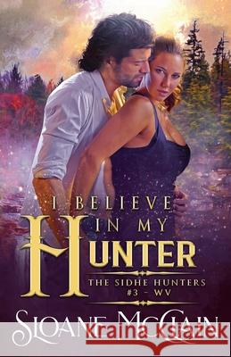 I Believe In My Hunter Sloane McClain 9798201069490 Sloane McClain