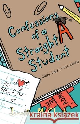 Confessions of a Straight A Student Jennifer McClenton 9798201073121 Jennifer McClenton