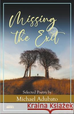 Missing the Exit Michael Adubato 9798201080303