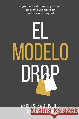 El Modelo Drop Andres Zamriver, Loly Zamriver 9798201085995 Andres Zamriver