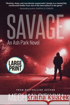 Savage: Large Print Meghan O'Flynn   9798201092931 Pygmalion Publishing