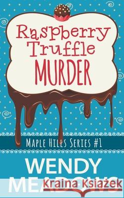 Raspberry Truffle Murder Wendy Meadows 9798201097134