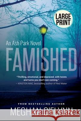 Famished: Large Print Meghan O'Flynn   9798201100032 Pygmalion Publishing