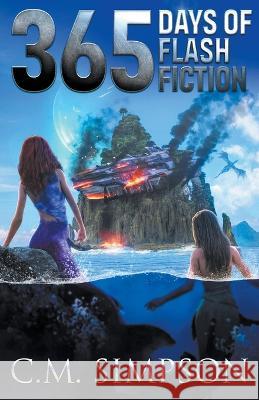 365 Days of Flash Fiction Simpson C.M. Simpson 9798201103088 Draft2Digital