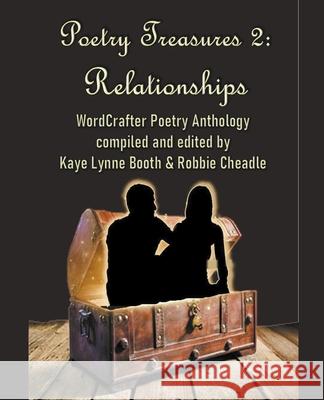 Poetry Treasures 2: Relationships Kaye Lynne Booth, Robbie Cheadle, Colleen M Chesebro 9798201113766 Wordcrafter Press