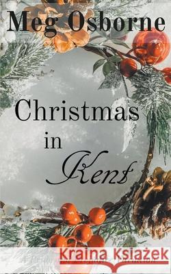 Christmas in Kent: A Pride and Prejudice Variation Meg Osborne 9798201115364
