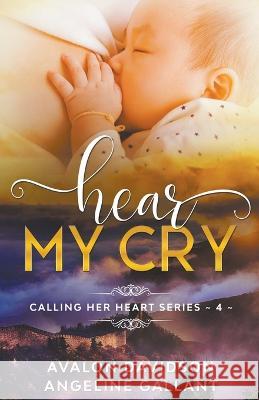 Hear My Cry Avalon Davidson, Angeline Gallant 9798201117375 Avalon Davidson