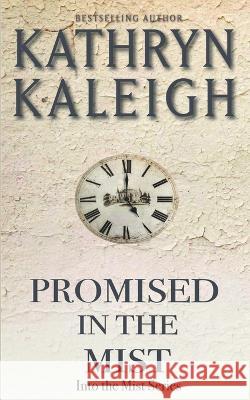 Promised in the Mist Kathryn Kaleigh 9798201119454 Kst Publishing