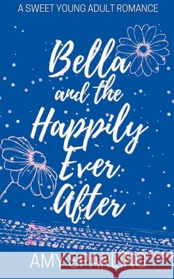 Bella and the Happily Ever After Sparling Amy Sparling 9798201123192 Draft2Digital