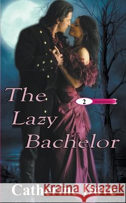 The Lazy Bachelor Catherine Dove 9798201131029 Writers Exchange E-Publishing