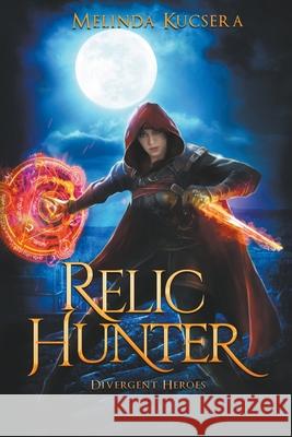 Relic Hunter Melinda Kucsera   9798201134198 Melinda Kucsera