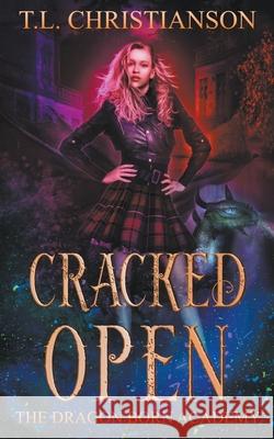 Cracked Open T L Christianson 9798201141332 T.L. Christianson