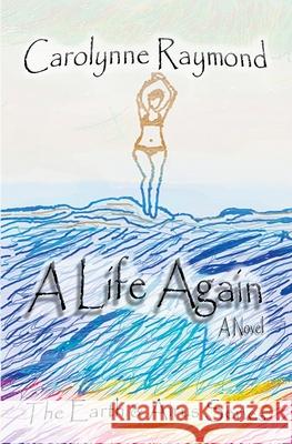 A Life Again Carolynne Raymond 9798201141837 Lady Maverick Publishing