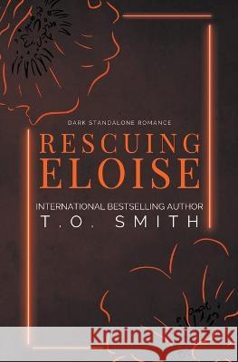 Rescuing Eloise T O Smith 9798201150297 T.O. Smith