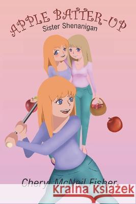 Apple batter Up Cheryl McNeil Fisher   9798201151676