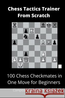 100 Chess Checkmates in One Move for Beginners Andon Rangelov 9798201154998 Andon Rangelov