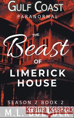 The Beast of Limerick House M L Bullock 9798201156282 M.L. Bullock