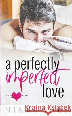 A Perfectly Imperfect Love Nikki Vale 9798201161200