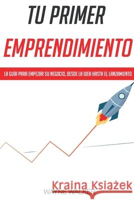 Tu Primer Emprendimiento Walker Wayne Walker 9798201163303 Draft2Digital