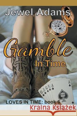 Gamble in Time Jewel Adams 9798201164812 Ja Creations