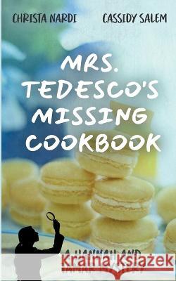 Mrs. Tedesco's Missing Cookbook Christa Nardi, Cassidy Salem 9798201174088 Candace Salem