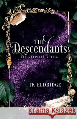 The Descendants: The Complete Series T K Eldridge 9798201176075 Graffridge Publishing