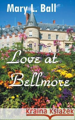 Love at Bellmore Ball Mary L Ball 9798201176990 Draft2Digital