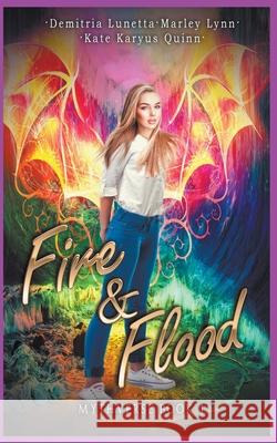 Fire & Flood Kate Karyus Quinn, Marley Lynn, Demitria Lunetta 9798201180799 Little Fish Publishing
