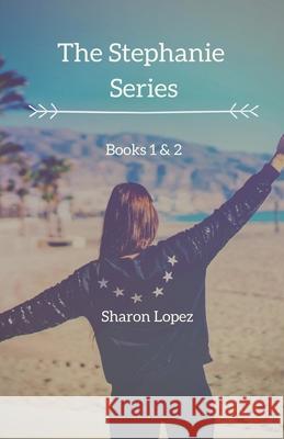 The Stephanie Series Sharon Lopez 9798201182946