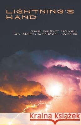 Lightning's Hand Mark Landon Jarvis   9798201186784 Mark Jarvis