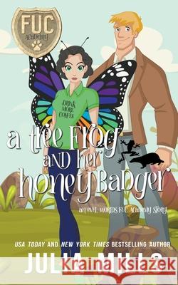 Tree Frog and Her Honey Badger Julia Mills 9798201187606 Julia Mills