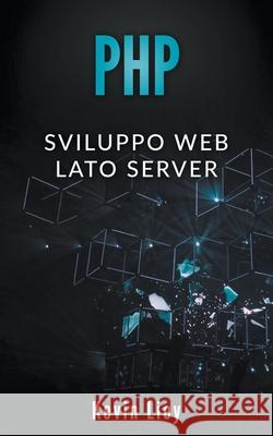 PHP: Sviluppo Web Lato Server Kevin Lioy 9798201192518 Kevin Lioy